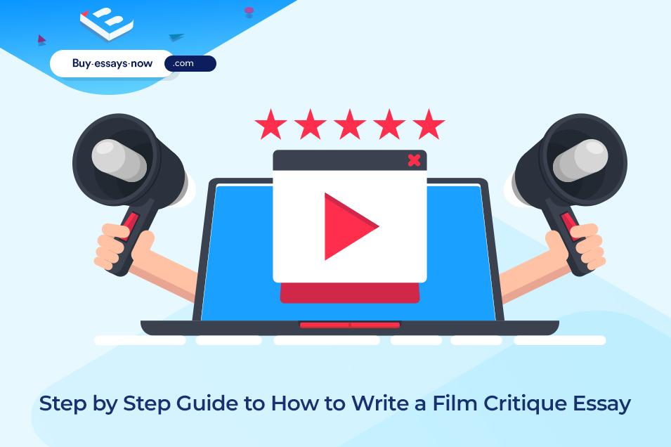 Step by Step Guide to how to Write a Film Critique Essay: Top Tips